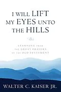 E-Book (epub) I Will Lift My Eyes Unto the Hills von Walter C. Kaiser