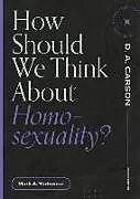 Kartonierter Einband How Should We Think About Homosexuality? von Mark A. Yarhouse
