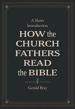 E-Book (epub) How the Church Fathers Read the Bible von Gerald Bray