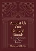 E-Book (epub) Amidst Us Our Beloved Stands von Michael A. G. Haykin
