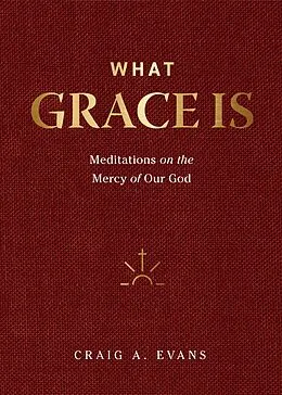 E-Book (epub) What Grace Is von Craig A. Evans