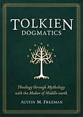 E-Book (epub) Tolkien Dogmatics von Austin M. Freeman