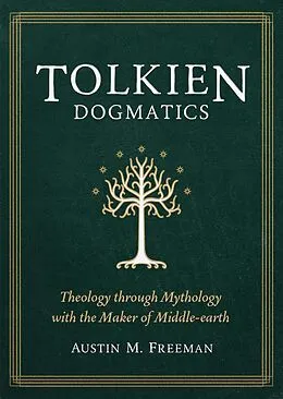 E-Book (epub) Tolkien Dogmatics von Austin M. Freeman