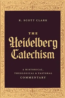 E-Book (epub) The Heidelberg Catechism von R. Scott Clark