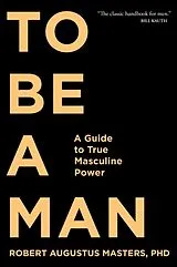 Kartonierter Einband To Be a Man von Robert Augustus Masters
