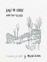 Broché How to Carry What Can't Be Fixed de Megan Devine