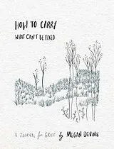 Kartonierter Einband (Kt) How to Carry What Can't Be Fixed von Megan Devine