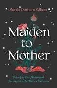 Livre Relié Maiden to Mother de Sarah Durham Wilson