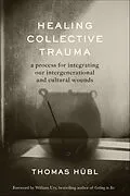 E-Book (epub) Healing Collective Trauma von Thomas Hübl
