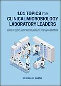 E-Book (pdf) 101 Topics for Clinical Microbiology Laboratory Leaders von Rebekah M. Martin