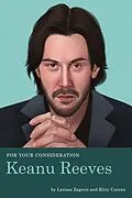 E-Book (epub) For Your Consideration: Keanu Reeves von Larissa Zageris, Kitty Curran