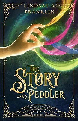 E-Book (epub) The Story Peddler (The Weaver Trilogy, #1) von Lindsay A. Franklin