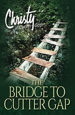 E-Book (epub) The Bridge to Cutter Gap (Christy of Cutter Gap, #1) von Catherine Marshall