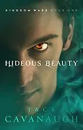 E-Book (epub) Hideous Beauty (Kingdom Wars, #1) von Jack Cavanaugh