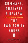 E-Book (epub) Summary, Analysis & Review of Lynda Cohen Loigman's The Two-Family House by Instaread von Instaread Summaries