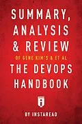 E-Book (epub) Summary, Analysis & Review of Gene Kim's, Jez Humble's, Patrick Debois's, & John Willis's The DevOps Handbook by Instaread von Instaread Summaries