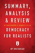 E-Book (epub) Summary, Analysis & Review of Christopher H. Achen's & & et al Democracy for Realists by Instaread von Instaread Summaries
