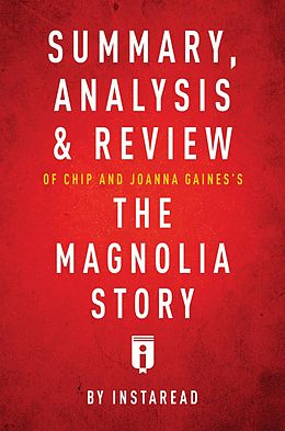 eBook (epub) Summary, Analysis & Review of Chip and Joanna Gaines's The Magnolia Story with Mark Dagostino by Instaread de Instaread Summaries
