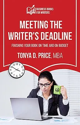 E-Book (epub) Meeting the Writer's Deadline (Business Books For Writers) von Tonya Price