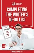 E-Book (epub) Completing the Writer's To-Do List (Business Books For Writers) von Tonya D. Price