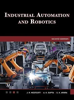 E-Book (epub) Industrial Automation and Robotics von Westcott Jean Riescher Westcott, Gupta A. K. Gupta, Arora S. K. Arora