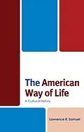 E-Book (epub) The American Way of Life von Lawrence R. Samuel