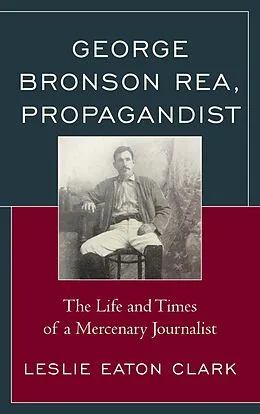 E-Book (epub) George Bronson Rea, Propagandist von Leslie Eaton Clark