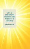 E-Book (epub) Light as Experience and Imagination from Paleolithic to Roman Times von David S. Herrstrom
