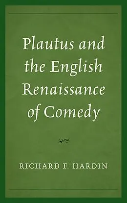 E-Book (epub) Plautus and the English Renaissance of Comedy von Richard F. Hardin