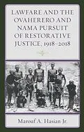 E-Book (epub) Lawfare and the Ovaherero and Nama Pursuit of Restorative Justice, 1918-2018 von Marouf A. Hasian Jr.