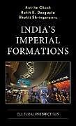 Livre Relié India's Imperial Formations de Amrita Ghosh, Bhakti Shringarpure, Rohit Dasgupta