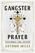 Kartonierter Einband Gangster Prayer von Autumn Miles