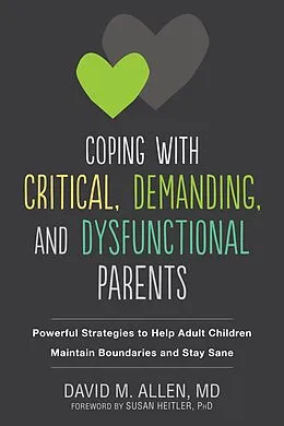 E-Book (pdf) Coping with Critical, Demanding, and Dysfunctional Parents von David M. Allen