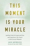 E-Book (pdf) This Moment Is Your Miracle von David Hoffmeister