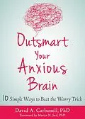 E-Book (pdf) Outsmart Your Anxious Brain von David A. Carbonell