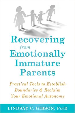 Couverture cartonnée Recovering from Emotionally Immature Parents de Lindsay C Gibson