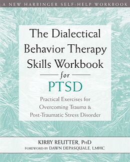 Couverture cartonnée The Dialectical Behavior Therapy Skills Workbook for PTSD de Kirby Reutter