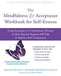 E-Book (epub) Mindfulness and Acceptance Workbook for Self-Esteem von Joe Oliver, Richard Bennett