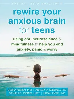 E-Book (epub) Rewire Your Anxious Brain for Teens von Debra Kissen