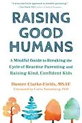 E-Book (pdf) Raising Good Humans von Hunter Clarke-Fields