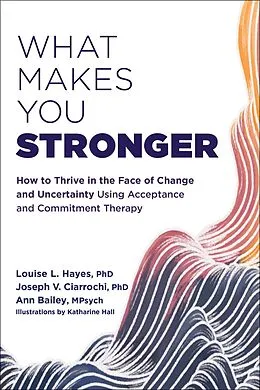 E-Book (epub) What Makes You Stronger von Louise L. Hayes, Joseph V. Ciarrochi, Ann Bailey