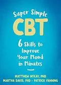 E-Book (pdf) Super Simple CBT von Matthew Mckay, Martha Davis, Patrick Fanning