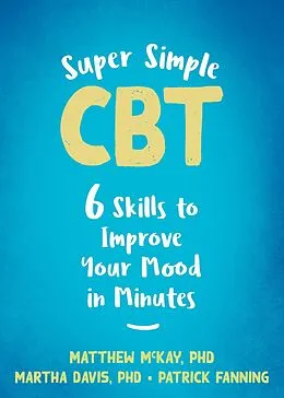 E-Book (pdf) Super Simple CBT von Matthew Mckay, Martha Davis, Patrick Fanning
