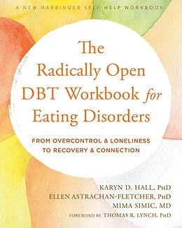 E-Book (pdf) Radically Open DBT Workbook for Eating Disorders von Karyn D. Hall, Ellen Astrachan-Fletcher, Mima Simic