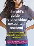 E-Book (epub) Girl's Guide to Relationships, Sexuality, and Consent von Leah Aguirre, Geraldine O'Sullivan
