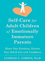 Kartonierter Einband Self-Care for Adult Children of Emotionally Immature Parents von Lindsay C Gibson