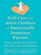 Kartonierter Einband Self-Care for Adult Children of Emotionally Immature Parents von Lindsay C Gibson