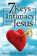 Livre Relié 7 Keys to Intimacy with Jesus de Matthew Robert Payne