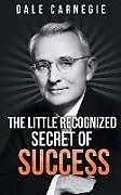 Couverture cartonnée The Little Recognized Secret of Success de Dale Carnegie