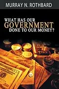 E-Book (epub) What Has Government Done to Our Money? von Murray N. Rothbard